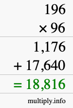 How to calculate 196 times 96 using long multiplication How to calculate 196 times 96 using long multiplication