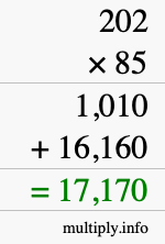 How to calculate 202 times 85 using long multiplication How to calculate 202 times 85 using long multiplication