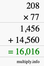 How to calculate 208 times 77 using long multiplication How to calculate 208 times 77 using long multiplication