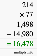 How to calculate 214 times 77 using long multiplication How to calculate 214 times 77 using long multiplication