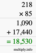 How to calculate 218 times 85 using long multiplication How to calculate 218 times 85 using long multiplication