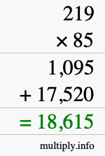 How to calculate 219 times 85 using long multiplication How to calculate 219 times 85 using long multiplication