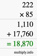 How to calculate 222 times 85 using long multiplication How to calculate 222 times 85 using long multiplication