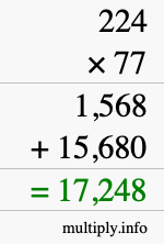 How to calculate 224 times 77 using long multiplication How to calculate 224 times 77 using long multiplication