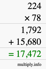 How to calculate 224 times 78 using long multiplication How to calculate 224 times 78 using long multiplication