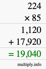 How to calculate 224 times 85 using long multiplication How to calculate 224 times 85 using long multiplication