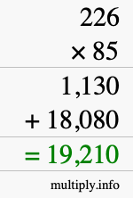 How to calculate 226 times 85 using long multiplication How to calculate 226 times 85 using long multiplication
