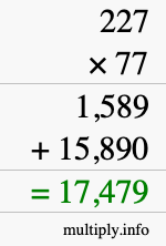 How to calculate 227 times 77 using long multiplication How to calculate 227 times 77 using long multiplication