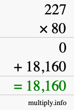 How to calculate 227 times 80 using long multiplication How to calculate 227 times 80 using long multiplication