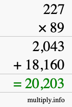 How to calculate 227 times 89 using long multiplication How to calculate 227 times 89 using long multiplication