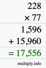 How to calculate 228 times 77 using long multiplication How to calculate 228 times 77 using long multiplication