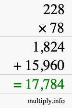 How to calculate 228 times 78 using long multiplication How to calculate 228 times 78 using long multiplication