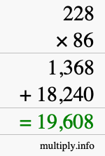 How to calculate 228 times 86 using long multiplication How to calculate 228 times 86 using long multiplication