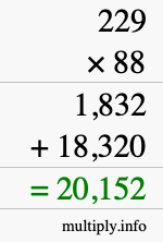 How to calculate 229 times 88 using long multiplication How to calculate 229 times 88 using long multiplication