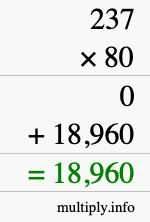 How to calculate 237 times 80 using long multiplication How to calculate 237 times 80 using long multiplication