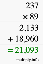 How to calculate 237 times 89 using long multiplication How to calculate 237 times 89 using long multiplication