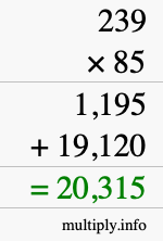 How to calculate 239 times 85 using long multiplication How to calculate 239 times 85 using long multiplication
