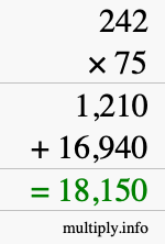 How to calculate 242 times 75 using long multiplication How to calculate 242 times 75 using long multiplication