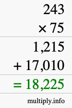 How to calculate 243 times 75 using long multiplication How to calculate 243 times 75 using long multiplication