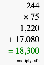 How to calculate 244 times 75 using long multiplication How to calculate 244 times 75 using long multiplication