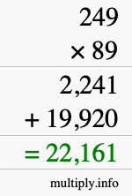How to calculate 249 times 89 using long multiplication How to calculate 249 times 89 using long multiplication