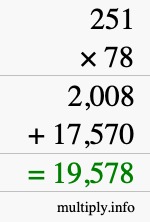 How to calculate 251 times 78 using long multiplication How to calculate 251 times 78 using long multiplication