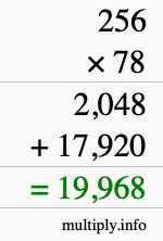 How to calculate 256 times 78 using long multiplication How to calculate 256 times 78 using long multiplication
