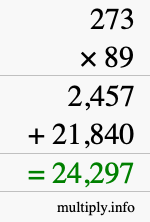 How to calculate 273 times 89 using long multiplication How to calculate 273 times 89 using long multiplication