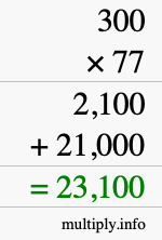 How to calculate 300 times 77 using long multiplication How to calculate 300 times 77 using long multiplication