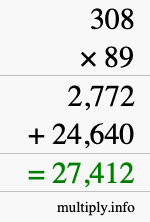 How to calculate 308 times 89 using long multiplication How to calculate 308 times 89 using long multiplication