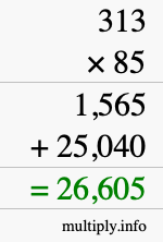 How to calculate 313 times 85 using long multiplication How to calculate 313 times 85 using long multiplication