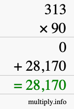 How to calculate 313 times 90 using long multiplication How to calculate 313 times 90 using long multiplication