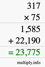 How to calculate 317 times 75 using long multiplication How to calculate 317 times 75 using long multiplication