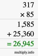 How to calculate 317 times 85 using long multiplication How to calculate 317 times 85 using long multiplication