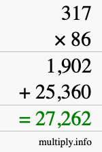 How to calculate 317 times 86 using long multiplication How to calculate 317 times 86 using long multiplication