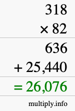 How to calculate 318 times 82 using long multiplication How to calculate 318 times 82 using long multiplication