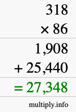 How to calculate 318 times 86 using long multiplication How to calculate 318 times 86 using long multiplication