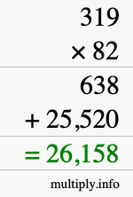 How to calculate 319 times 82 using long multiplication How to calculate 319 times 82 using long multiplication