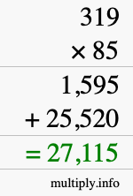 How to calculate 319 times 85 using long multiplication How to calculate 319 times 85 using long multiplication