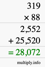 How to calculate 319 times 88 using long multiplication How to calculate 319 times 88 using long multiplication