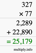 How to calculate 327 times 77 using long multiplication How to calculate 327 times 77 using long multiplication