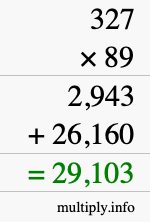 How to calculate 327 times 89 using long multiplication How to calculate 327 times 89 using long multiplication