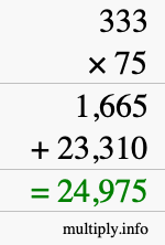 How to calculate 333 times 75 using long multiplication How to calculate 333 times 75 using long multiplication