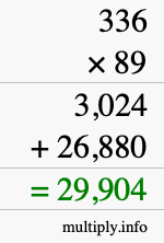 How to calculate 336 times 89 using long multiplication How to calculate 336 times 89 using long multiplication