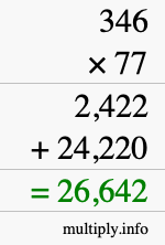 How to calculate 346 times 77 using long multiplication How to calculate 346 times 77 using long multiplication