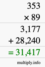 How to calculate 353 times 89 using long multiplication How to calculate 353 times 89 using long multiplication