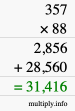 How to calculate 357 times 88 using long multiplication How to calculate 357 times 88 using long multiplication