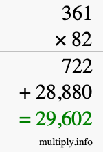 How to calculate 361 times 82 using long multiplication How to calculate 361 times 82 using long multiplication