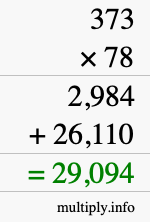 How to calculate 373 times 78 using long multiplication How to calculate 373 times 78 using long multiplication