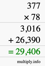 How to calculate 377 times 78 using long multiplication How to calculate 377 times 78 using long multiplication